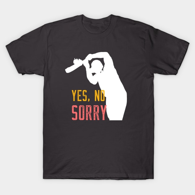 Yes, No, Sorry - Cricket Slogan T-Shirt by VR Cricket Guy